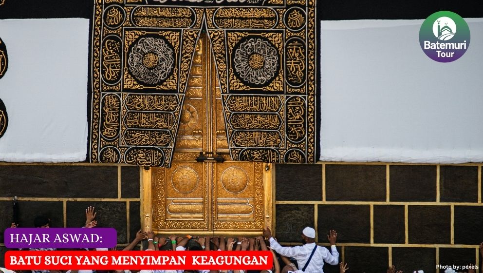 Hajar Aswad: Batu Suci yang Menyimpan Keagungan